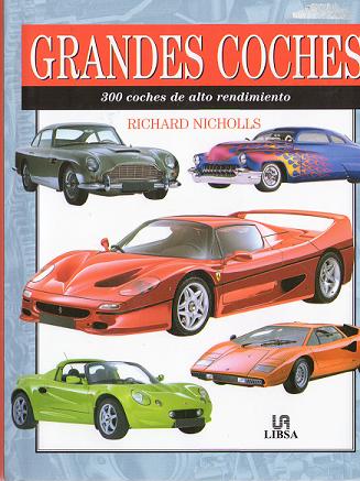 Grandes coches. 300 coches de alto rendimiento. Editorial Libsa.